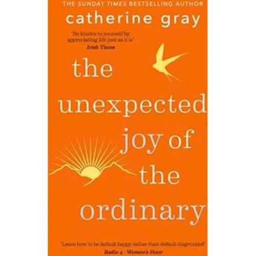 Catherine Gray: The Unexpected Joy of the Ordinary (Bog)