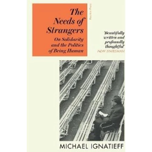 Michael Ignatieff: The Needs of Strangers (Bog)