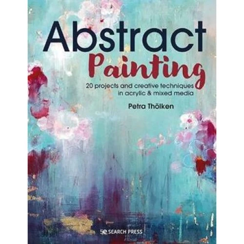 Petra Thölken: Abstract Painting - Bog om akryl og mixed media