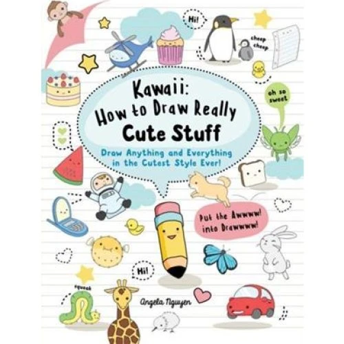 Angela Nguyen: Kawaii - How to Draw Really Cute Stuff (Bog)