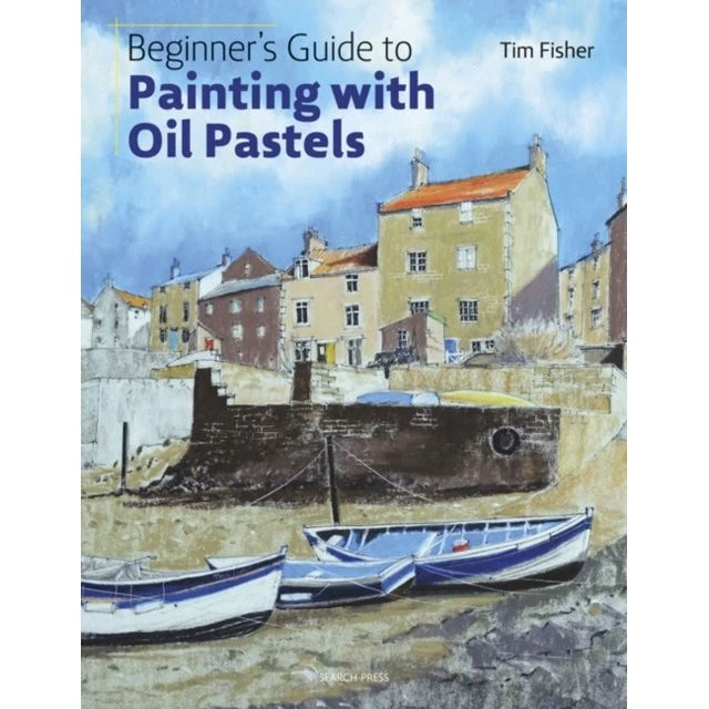 Tim Fisher: Beginner's Guide to Painting with Oil Pastels