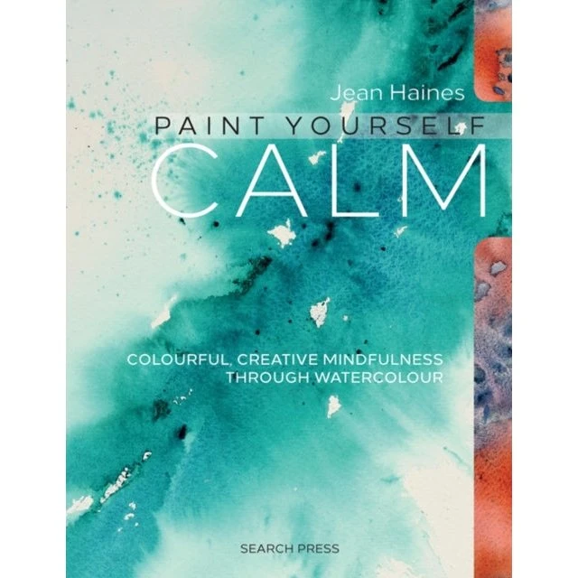 Jean Haines - Paint Yourself Calm: Kreativ Mindfulness