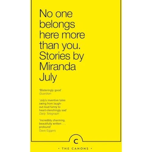 Miranda July: No One Belongs Here More Than You - Bog