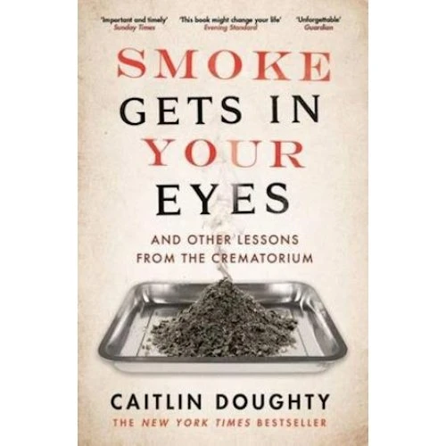 Caitlin Doughty: Smoke Gets in Your Eyes (Bog)