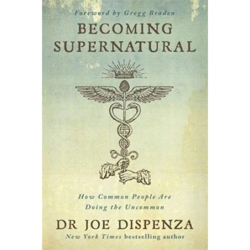 Joe Dispenza: Becoming Supernatural - Bog