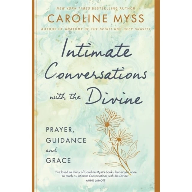 Caroline Myss: Intimate Conversations With the Divine