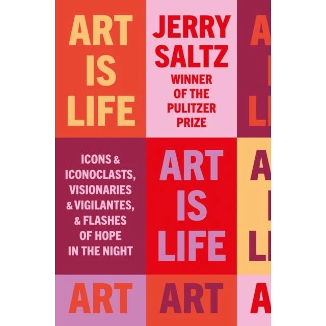 Jerry Saltz: Art Is Life