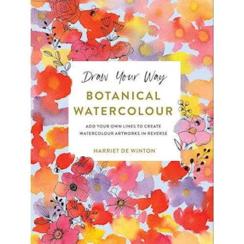 Harriet de Winton: Draw Your Way: Botanical Watercolour