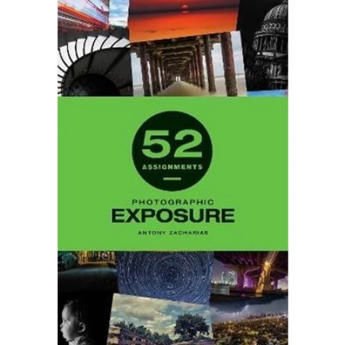 Antony Zacharias: 52 Assignments: Photographic Exposure