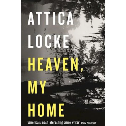 Attica Locke: Heaven, My Home - Bog