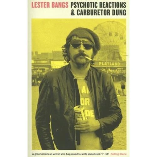 Lester Bangs: Psychotic Reactions and Carburetor Dung (Bog)