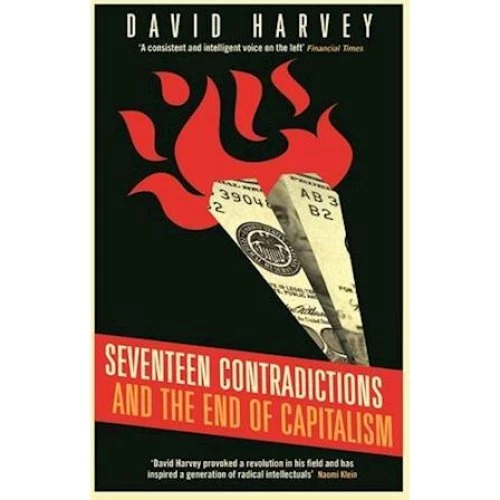 David Harvey: Seventeen Contradictions and the End of Capitalism