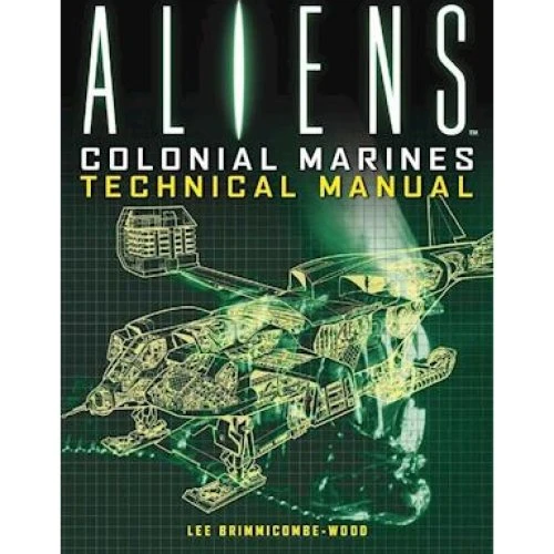Aliens: Colonial Marines Technical Manual - Lee Brimmicombe-Wood