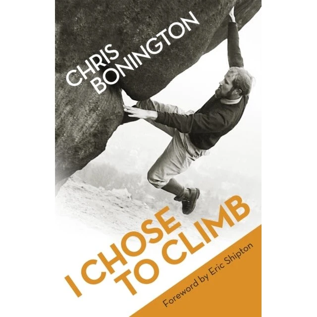 I Chose To Climb - Chris Bonington