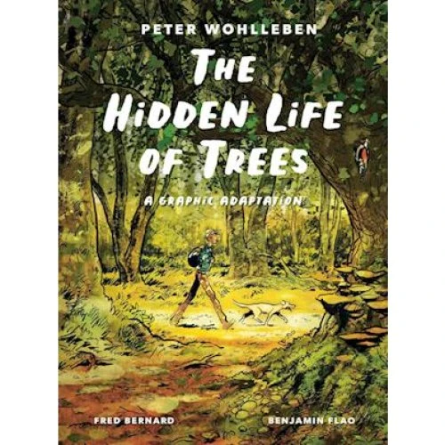The Hidden Life of Trees: Graphic Novel af Fred Bernard & Peter Wohlleben