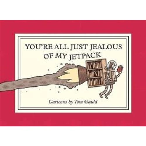 Tom Gauld: You're All Just Jealous of My Jetpack - Bog