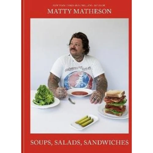 Matty Matheson: Soups, Salads, Sandwiches - Bog