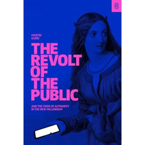 Martin Gurri: The Revolt of The Public (Bog)