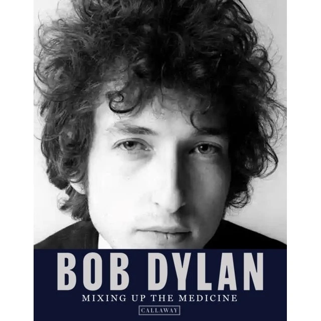 Bob Dylan: Mixing up the Medicine - Bog