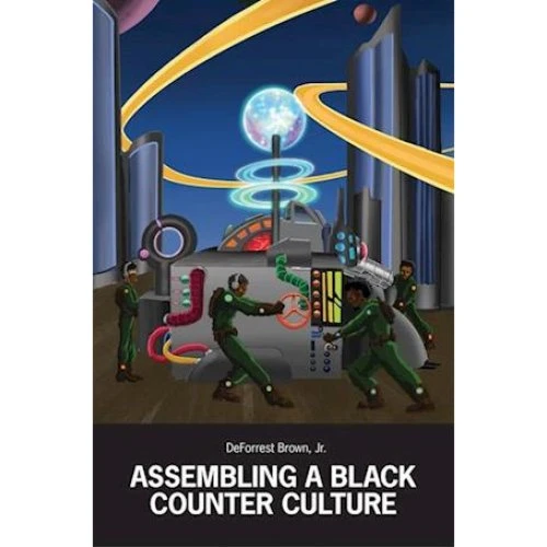 Assembling a Black Counter Culture - DeForrest Brown, Jr - Bog