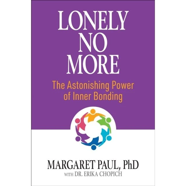 Lonely No More: The Astonishing Power of Inner Bonding
