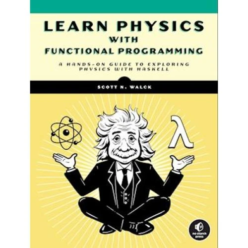 Learn Physics with Functional Programming - Scott N. Walck (Bog)
