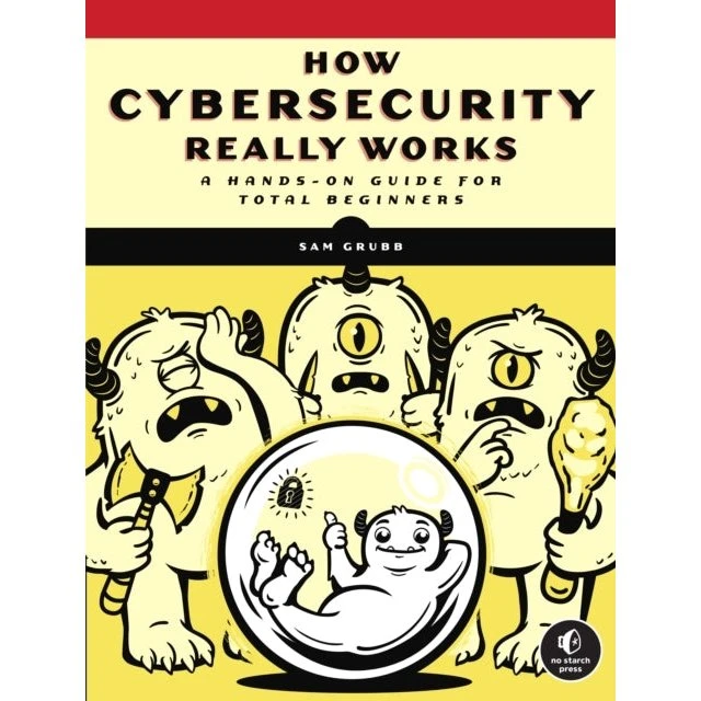 How Cybersecurity Really Works af Sam Grubb