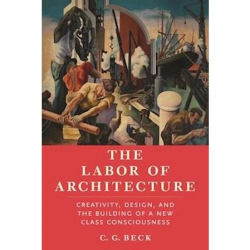 C. G. Beck: The Labor of Architecture (Bog)