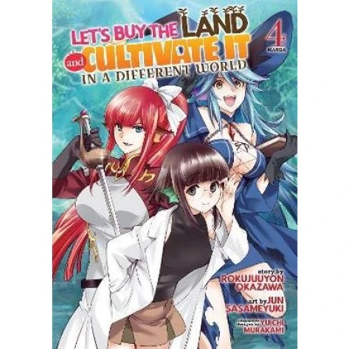 Let's Buy the Land and Cultivate It in a Different World Vol. 4 (Manga)