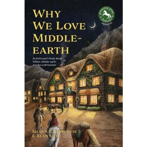 Why We Love Middle-earth - Alan Sisto & Shawn E. Marchese - Bog