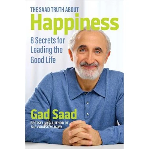 Gad Saad: The Saad Truth about Happiness - Bog