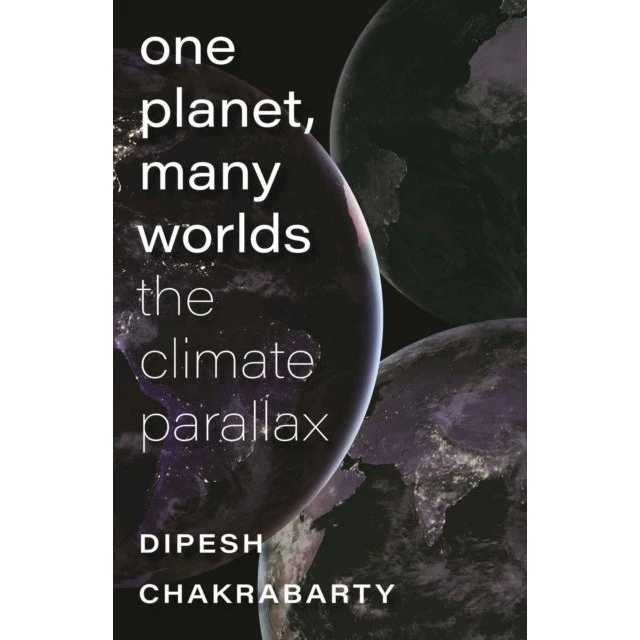 One Planet, Many Worlds - Dipesh Chakrabarty