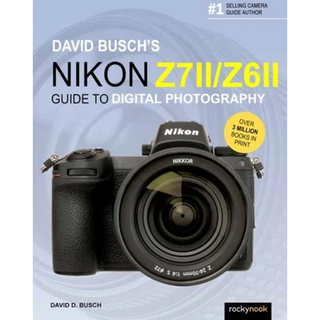 David Busch's Nikon Z7 II/Z6 II Guide to Digital Photography