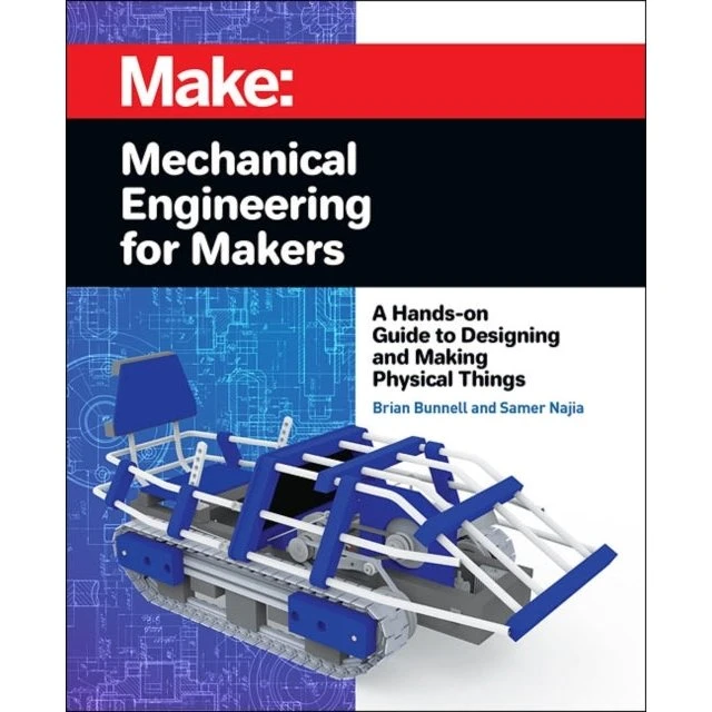 Mechanical Engineering for Makers - Samer Najia & Brian Bunnell