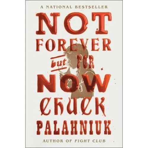 Chuck Palahniuk - Not Forever, But for Now - Bog