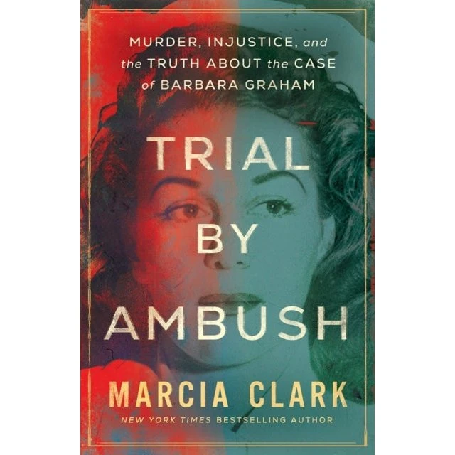 Marcia Clark: Trial by Ambush - Injustice and the Truth About the Case