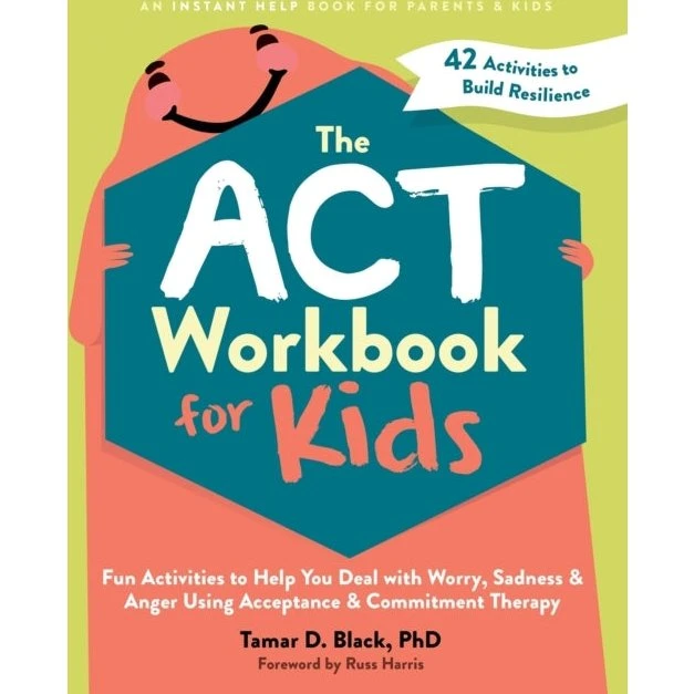 The ACT Workbook for Kids - Tamar D. Black