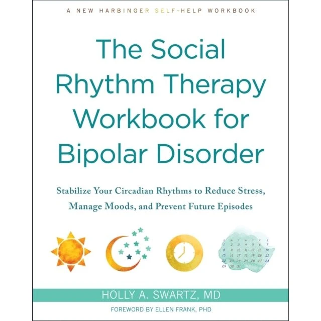 The Social Rhythm Therapy Workbook for Bipolar Disorder - Holly A. Swartz