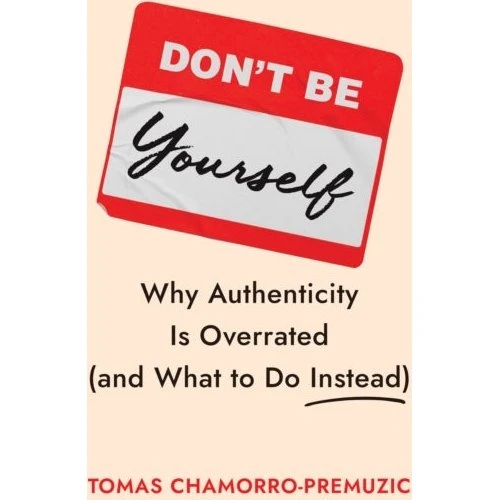 Don't Be Yourself af Tomas Chamorro-Premuzic