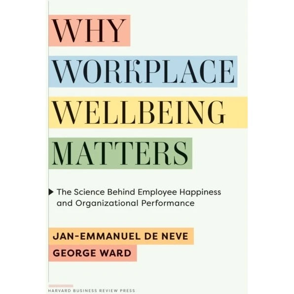 Why Workplace Wellbeing Matters - George Ward & Jan-Emmanuel De Neve