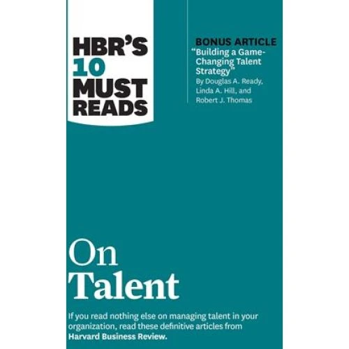 Harvard Business Review: HBR's 10 Must Reads on Talent