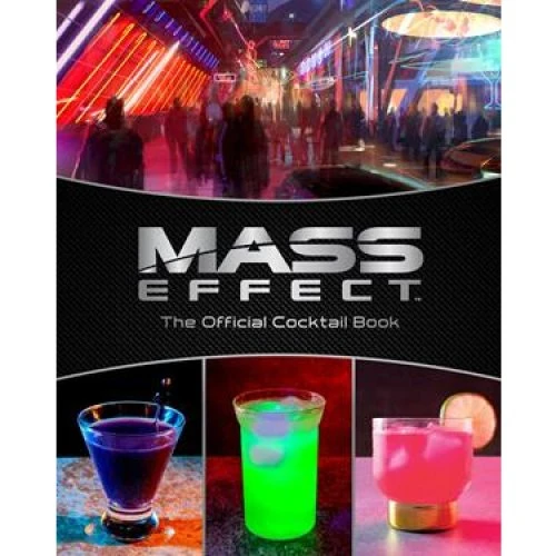 Mass Effect: The Official Cocktail Book - Cassandra Reeder & Jim Festante