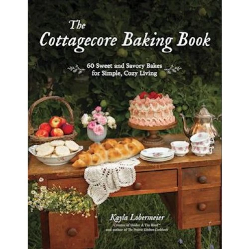 Kayla Lobermeier - The Cottagecore Baking Book