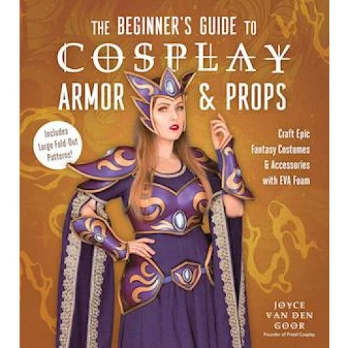 The Beginners Guide to Cosplay Armor & Props - Joyce Van Den Goor