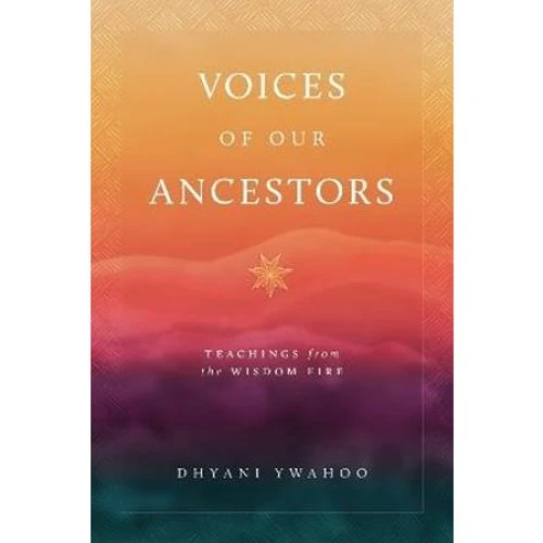 Dhyani Ywahoo - Voices of Our Ancestors - Bog