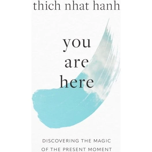 You Are Here - Thich Nhat Hanh