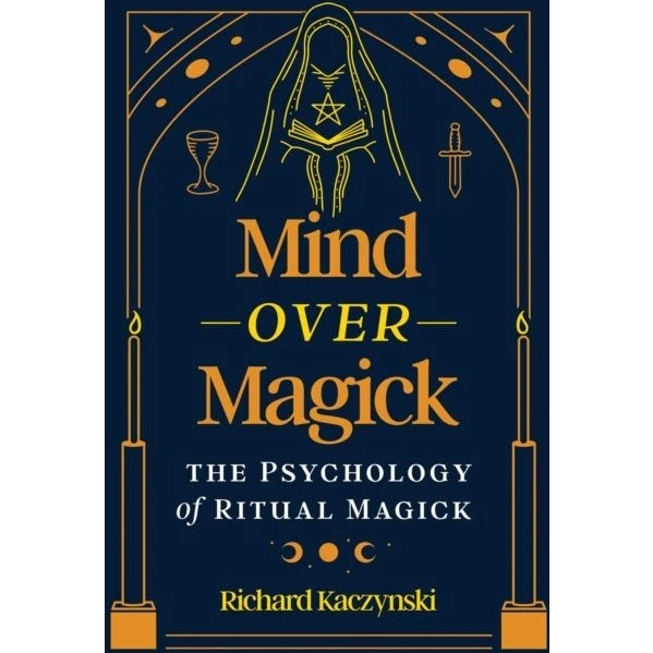 Mind over Magick - Richard Kaczynski (Bog)