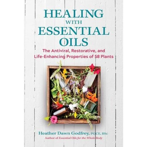 Healing with Essential Oils - Heather Dawn Godfrey - Bog