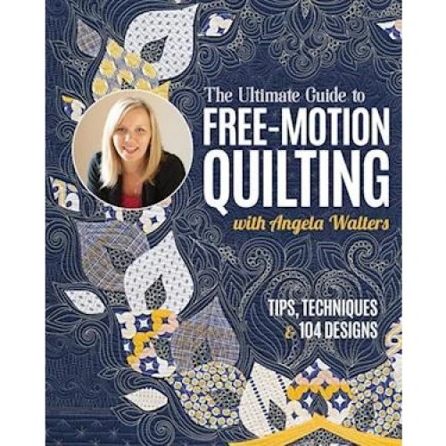 Angela Walters: The Ultimate Guide to Free-Motion Quilting (Bog)