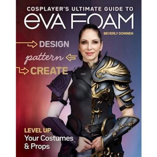 Cosplayer's Ultimate Guide to EVA Foam - Beverly Downen (Bog)